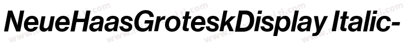 NeueHaasGroteskDisplay Italic字体转换